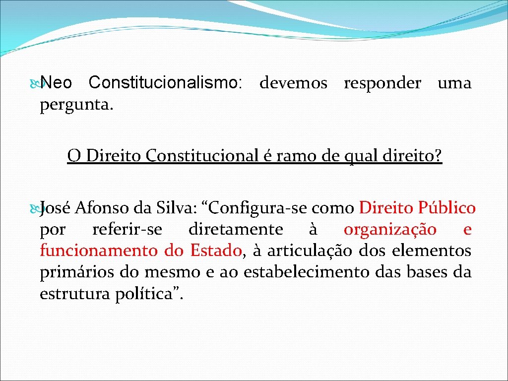  Neo Constitucionalismo: devemos responder uma pergunta. O Direito Constitucional é ramo de qual