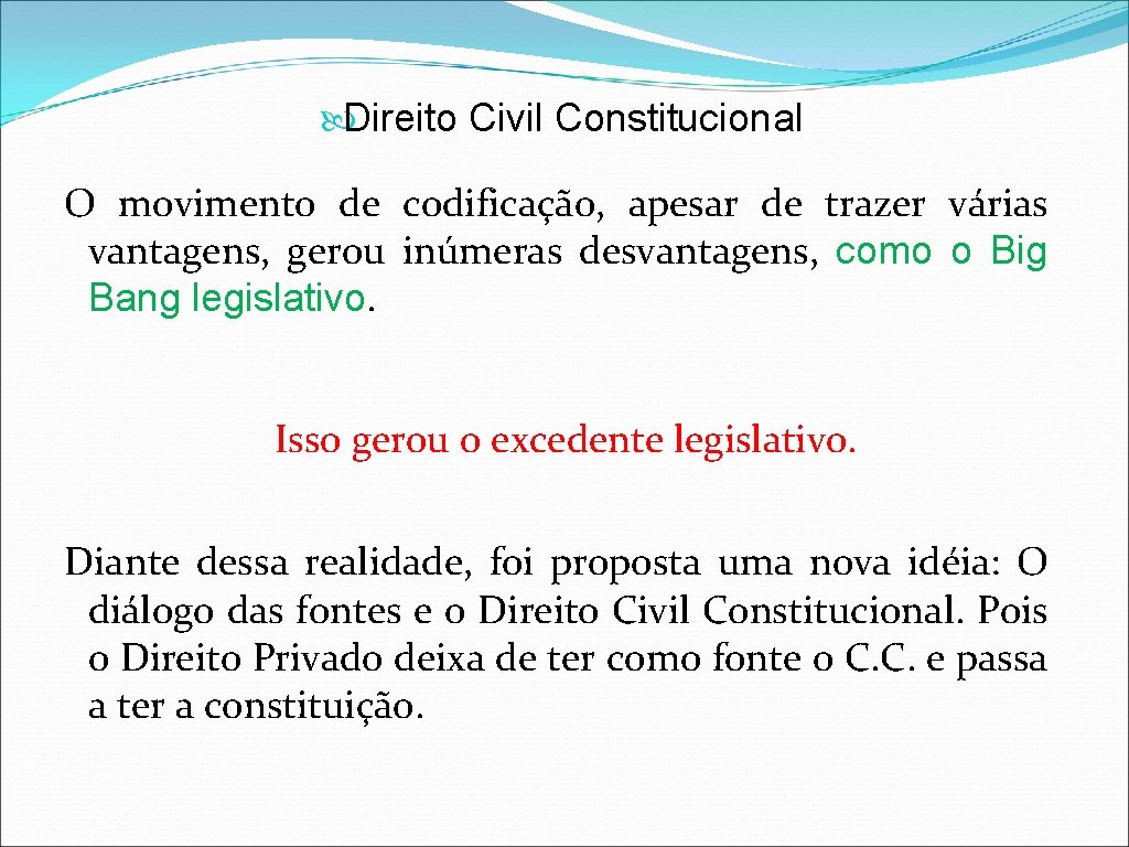  Direito Civil Constitucional O movimento de codificação, apesar de trazer várias vantagens, gerou