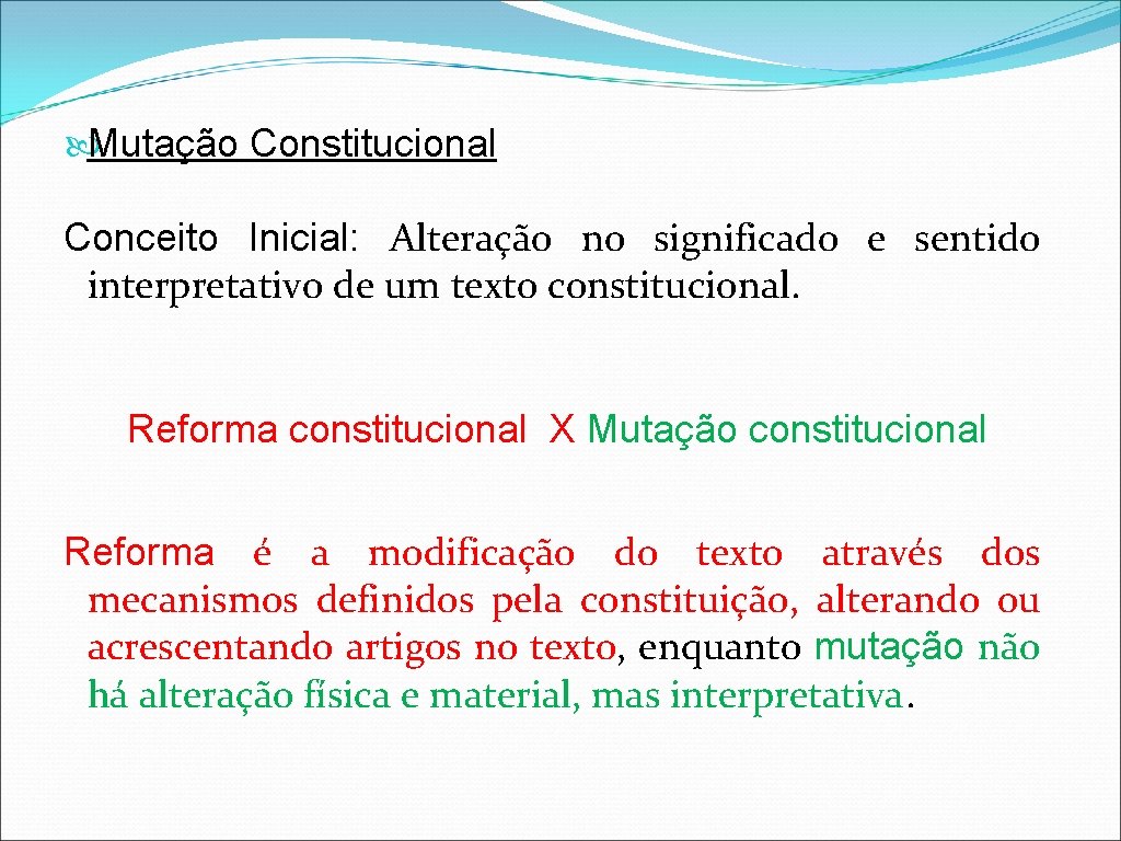  Mutação Constitucional Conceito Inicial: Alteração no significado e sentido interpretativo de um texto