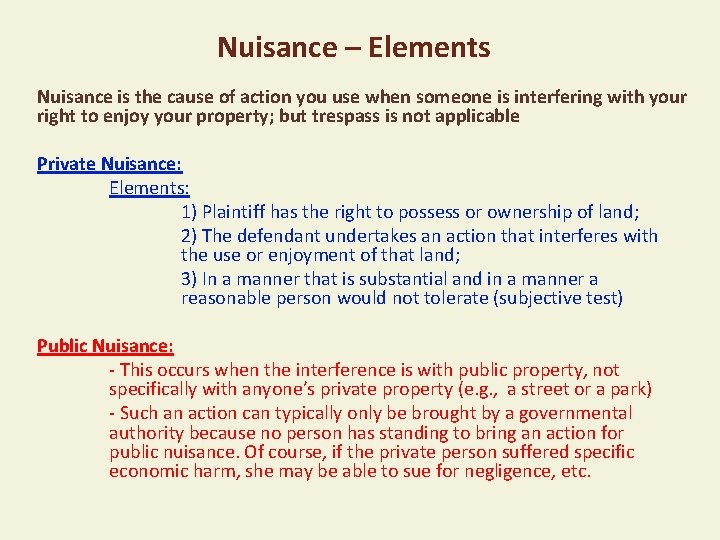 Nuisance – Elements Nuisance is the cause of action you use when someone is