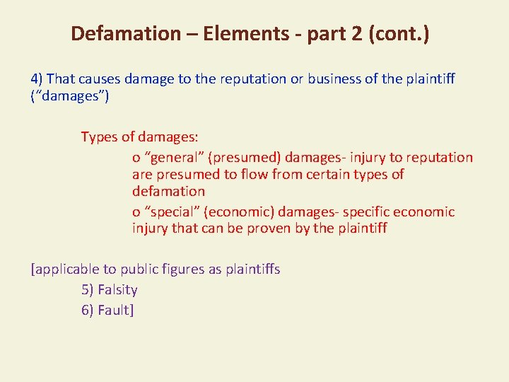 Defamation – Elements - part 2 (cont. ) 4) That causes damage to the