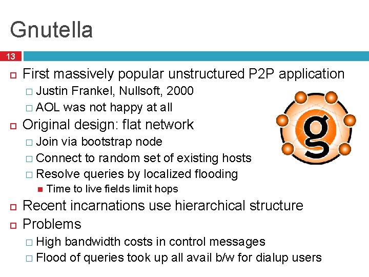 Gnutella 13 First massively popular unstructured P 2 P application � Justin Frankel, Nullsoft,