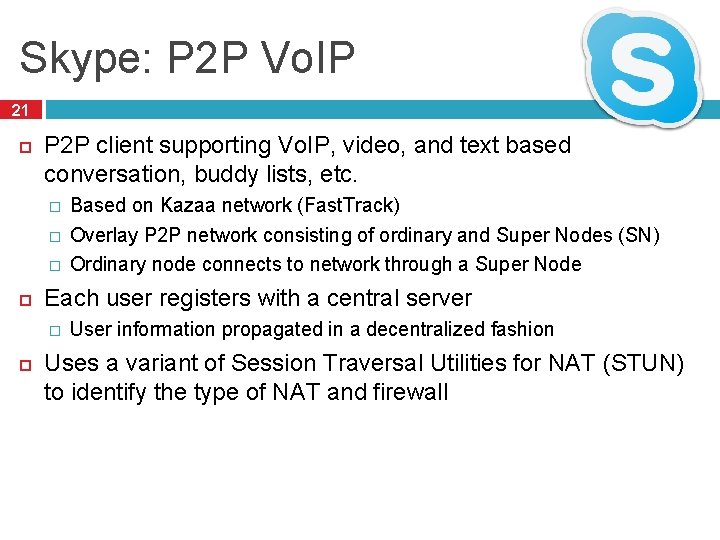 Skype: P 2 P Vo. IP 21 P 2 P client supporting Vo. IP,