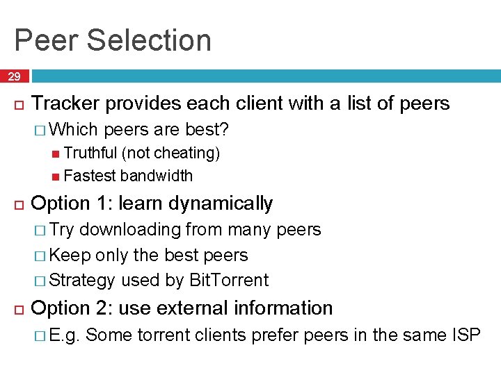 Peer Selection 29 Tracker provides each client with a list of peers � Which