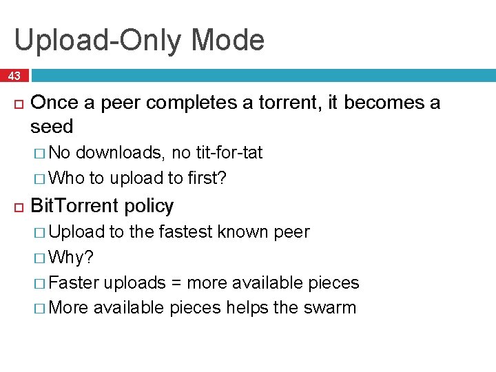 Upload-Only Mode 43 Once a peer completes a torrent, it becomes a seed �