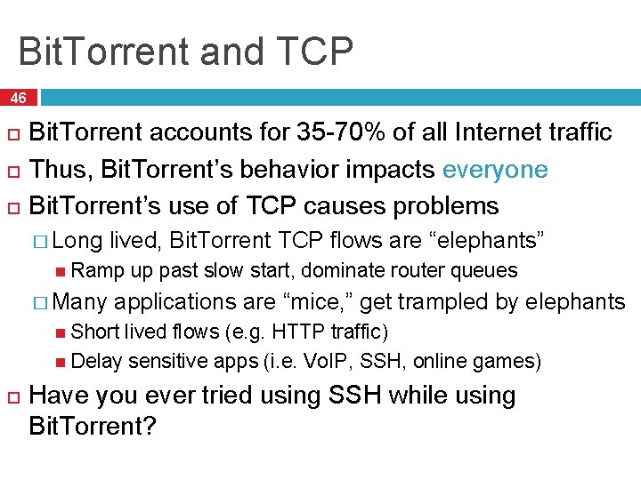 Bit. Torrent and TCP 46 Bit. Torrent accounts for 35 -70% of all Internet