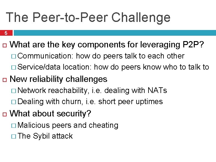 The Peer-to-Peer Challenge 5 What are the key components for leveraging P 2 P?