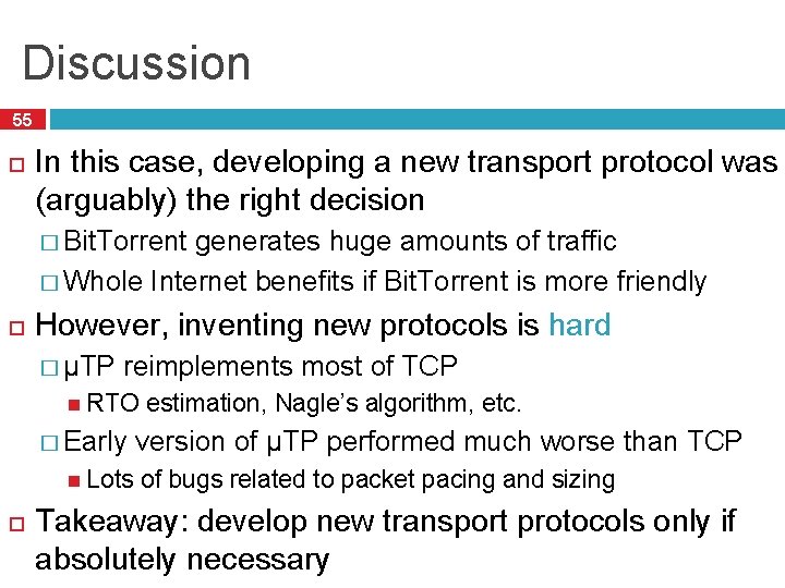 Discussion 55 In this case, developing a new transport protocol was (arguably) the right