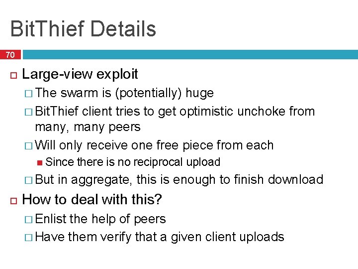 Bit. Thief Details 70 Large-view exploit � The swarm is (potentially) huge � Bit.