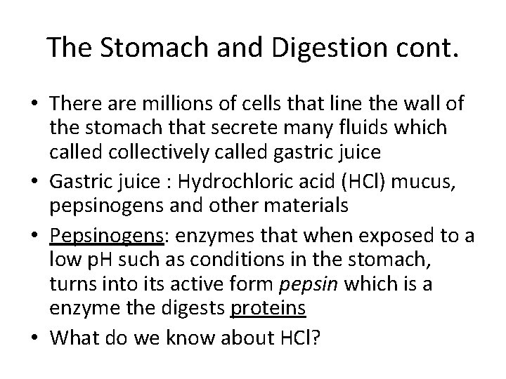 The Stomach and Digestion cont. • There are millions of cells that line the