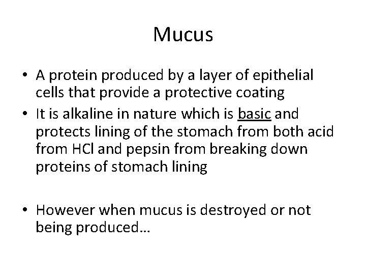 Mucus • A protein produced by a layer of epithelial cells that provide a