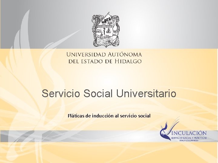 Servicio Social Universitario Pláticas de inducción al servicio social 