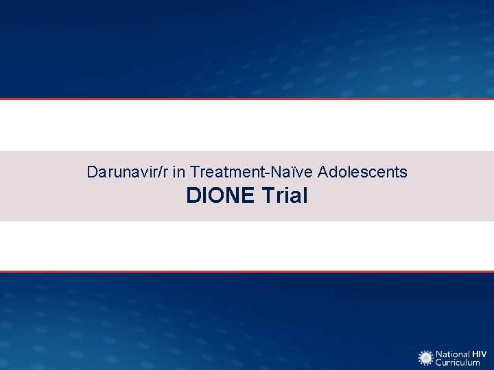 Darunavir/r in Treatment-Naïve Adolescents DIONE Trial 