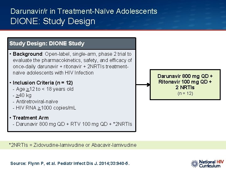 Darunavir/r in Treatment-Naïve Adolescents DIONE: Study Design: DIONE Study • Background: Open-label, single-arm, phase