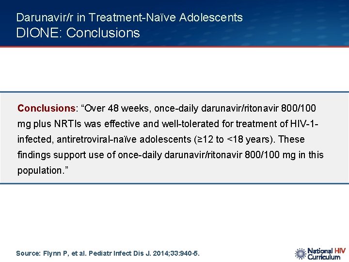 Darunavir/r in Treatment-Naïve Adolescents DIONE: Conclusions: “Over 48 weeks, once-daily darunavir/ritonavir 800/100 mg plus