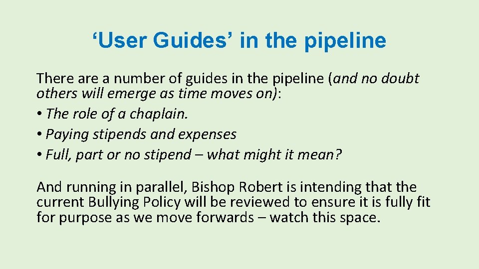 ‘User Guides’ in the pipeline There a number of guides in the pipeline (and