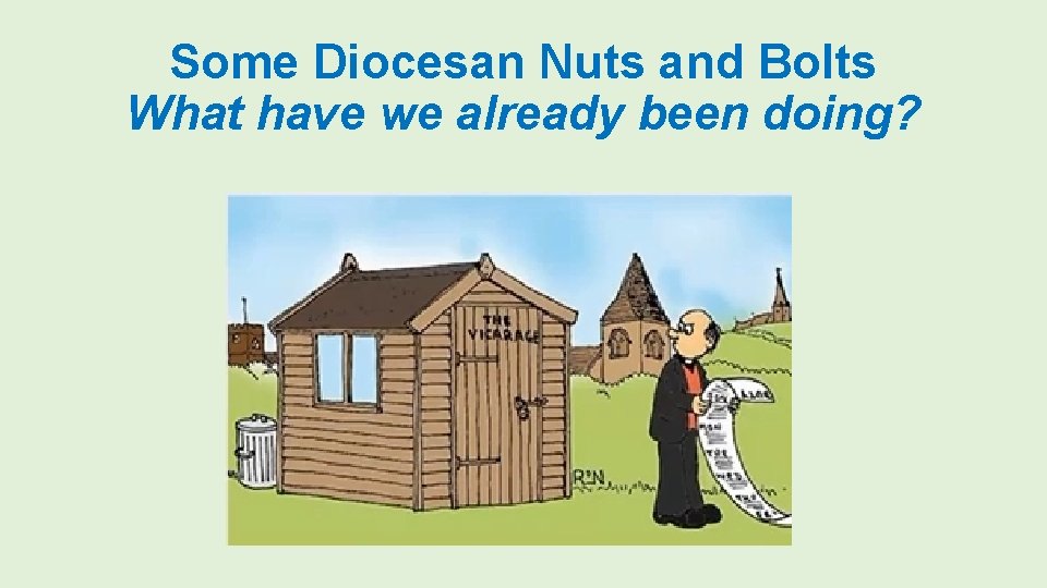Some Diocesan Nuts and Bolts What have we already been doing? 