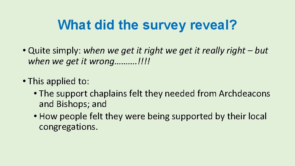 What did the survey reveal? • Quite simply: when we get it right we