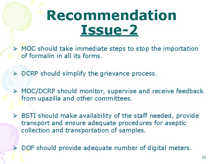 Recommendation Issue-2 Ø MOC should take immediate steps to stop the importation of formalin Recommendation Issue-2 Ø MOC should take immediate steps to stop the importation of formalin