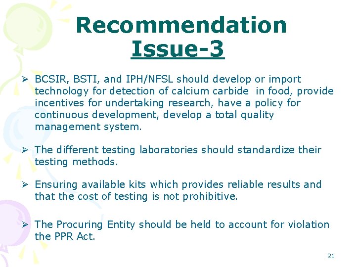 Recommendation Issue-3 Ø BCSIR, BSTI, and IPH/NFSL should develop or import technology for detection Recommendation Issue-3 Ø BCSIR, BSTI, and IPH/NFSL should develop or import technology for detection