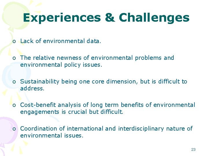 Experiences & Challenges o Lack of environmental data. o The relative newness of environmental Experiences & Challenges o Lack of environmental data. o The relative newness of environmental