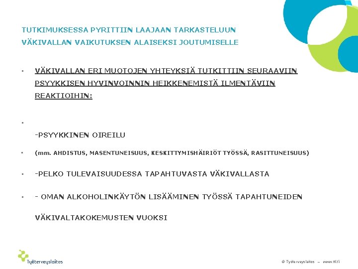 TUTKIMUKSESSA PYRITTIIN LAAJAAN TARKASTELUUN VÄKIVALLAN VAIKUTUKSEN ALAISEKSI JOUTUMISELLE • VÄKIVALLAN ERI MUOTOJEN YHTEYKSIÄ TUTKITTIIN