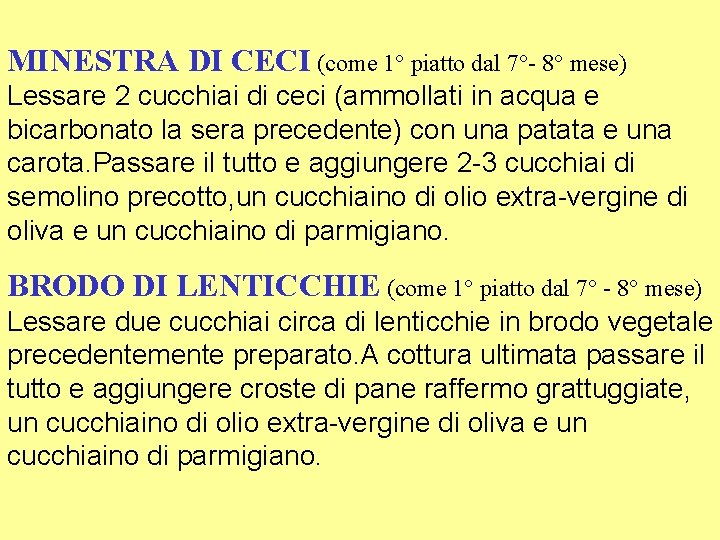 MINESTRA DI CECI (come 1° piatto dal 7°- 8° mese) Lessare 2 cucchiai di