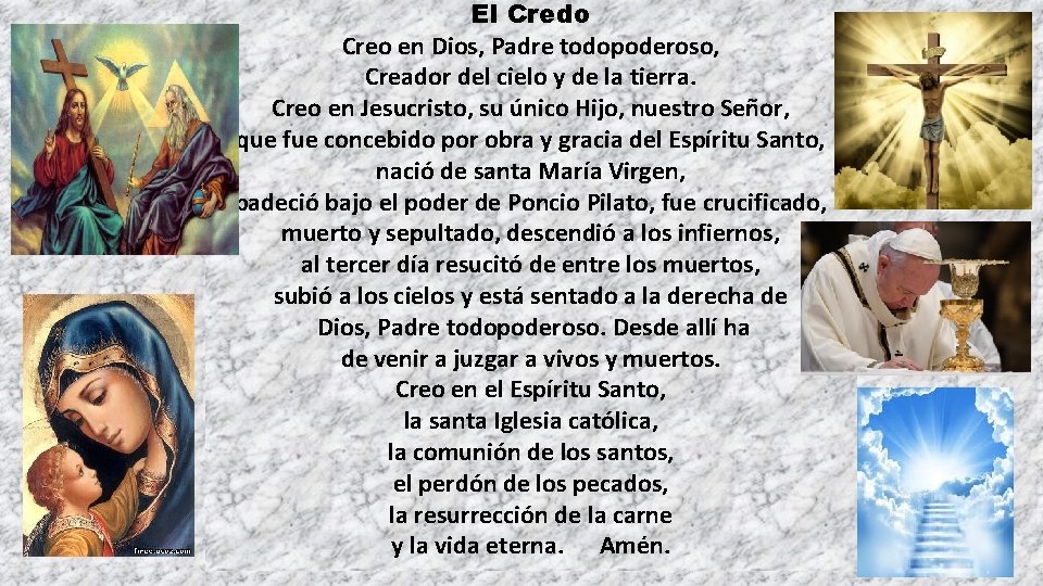 El Credo Creo en Dios, Padre todopoderoso, Creador del cielo y de la tierra.