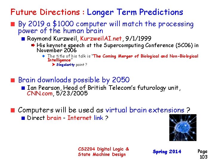 Future Directions : Longer Term Predictions By 2019 a $1000 computer will match the