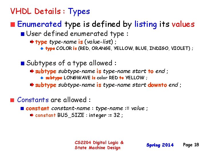VHDL Details : Types Enumerated type is defined by listing its values User defined