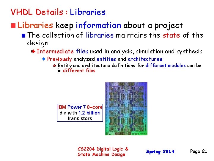 VHDL Details : Libraries keep information about a project The collection of libraries maintains