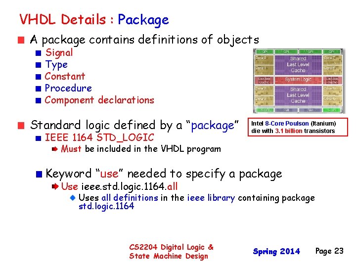 VHDL Details : Package A package contains definitions of objects Signal Type Constant Procedure