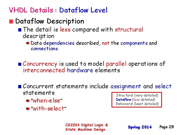 VHDL Details : Dataflow Level Dataflow Description The detail is less compared with structural