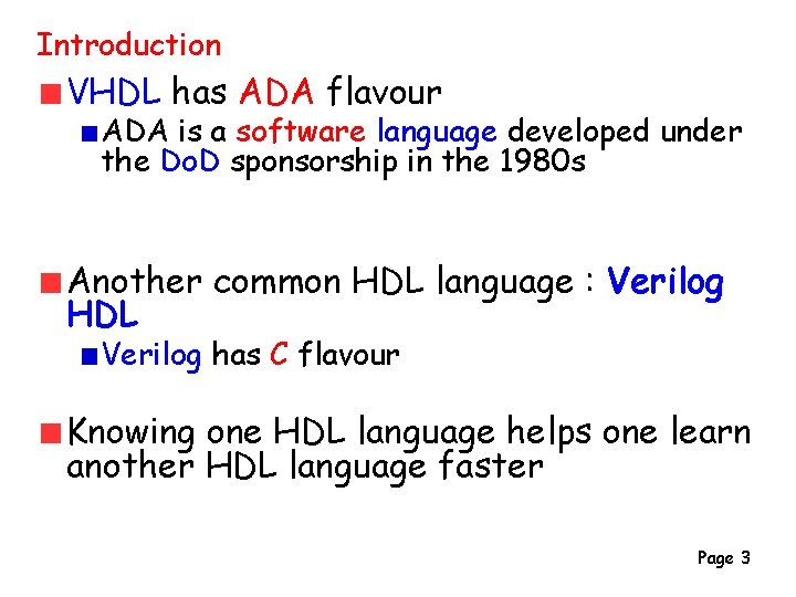 Introduction VHDL has ADA flavour ADA is a software language developed under the Do.