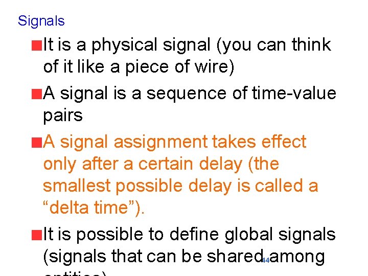 Signals It is a physical signal (you can think of it like a piece