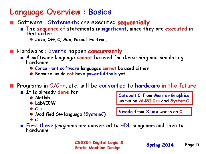 Language Overview : Basics Software : Statements are executed sequentially The sequence of statements