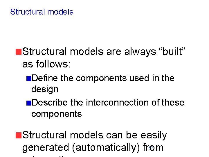 Structural models are always “built” as follows: Define the components used in the design