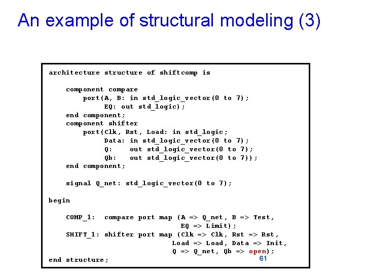 An example of structural modeling (3) architecture structure of shiftcomp is component compare port(A,