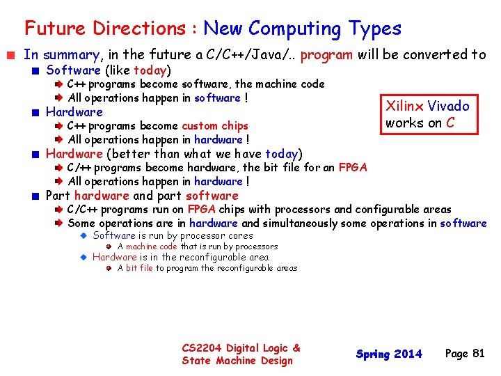 Future Directions : New Computing Types In summary, in the future a C/C++/Java/. .