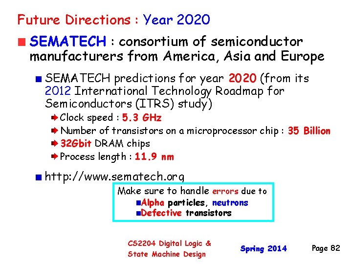 Future Directions : Year 2020 SEMATECH : consortium of semiconductor manufacturers from America, Asia