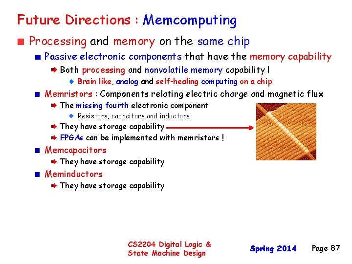 Future Directions : Memcomputing Processing and memory on the same chip Passive electronic components