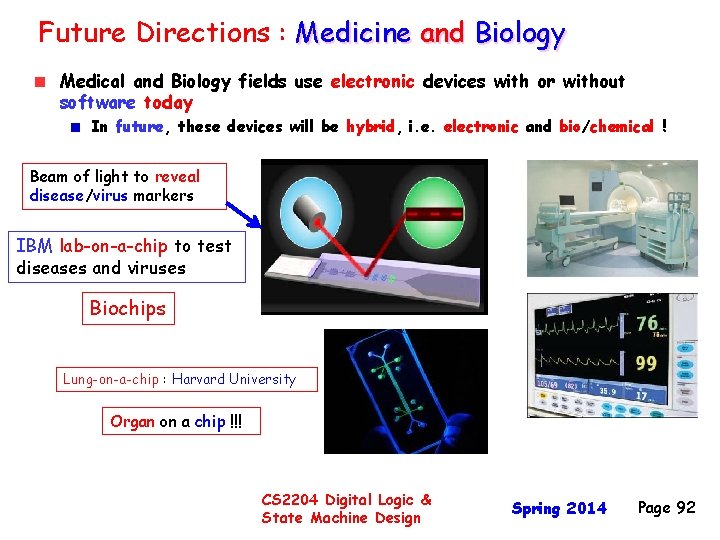 Future Directions : Medicine and Biology Medical and Biology fields use electronic devices with