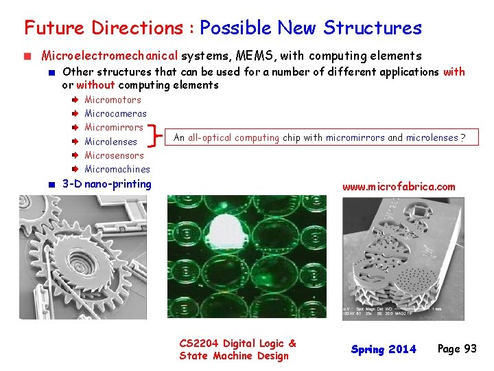 Future Directions : Possible New Structures Microelectromechanical systems, MEMS, with computing elements Other structures