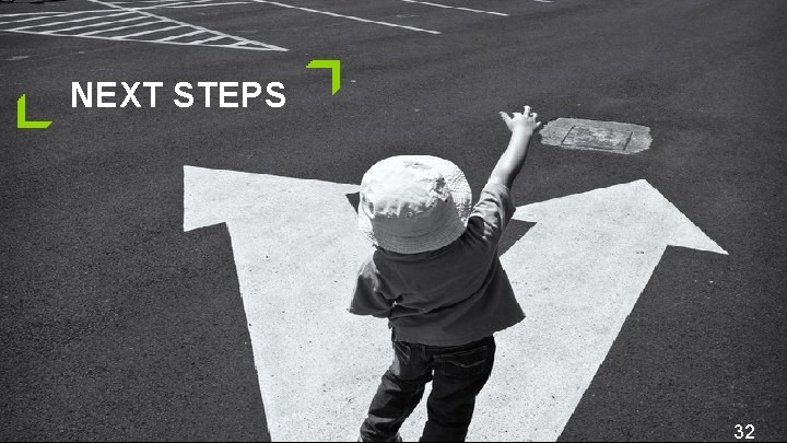 NEXT STEPS 32 