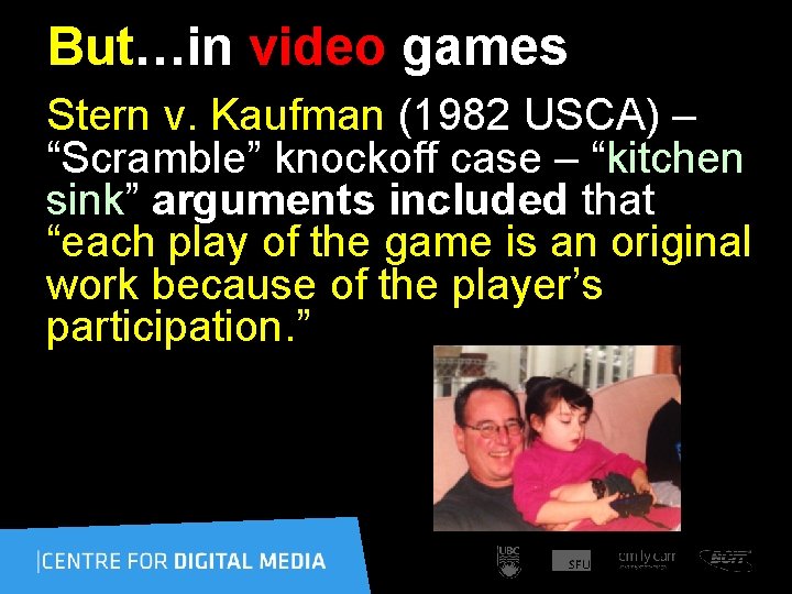 But…in video games Stern v. Kaufman (1982 USCA) – “Scramble” knockoff case – “kitchen