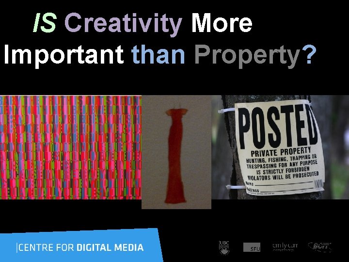 IS Creativity More Important than Property? 