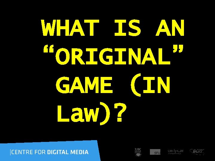 WHAT IS AN “ORIGINAL” GAME (IN Law)? 