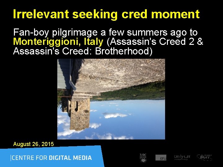 Irrelevant seeking cred moment Fan-boy pilgrimage a few summers ago to Monteriggioni, Italy (Assassin's