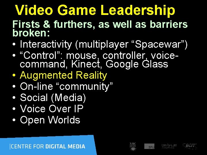 Video Game Leadership Firsts & furthers, as well as barriers broken: • Interactivity (multiplayer