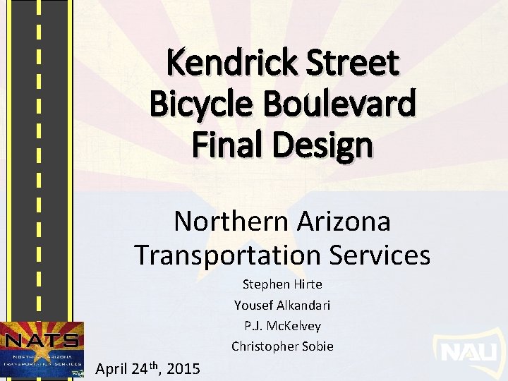 Kendrick Street Bicycle Boulevard Final Design Northern Arizona Transportation Services Stephen Hirte Yousef Alkandari